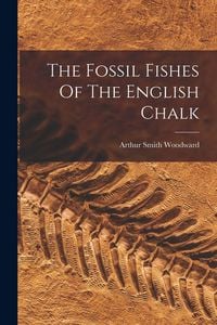 Produktbild: The Fossil Fishes Of The English Chalk