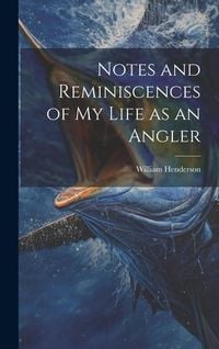 Produktbild: Notes and Reminiscences of My Life as an Angler