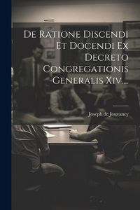 Produktbild: De Ratione Discendi Et Docendi Ex Decreto Congregationis Generalis Xiv....