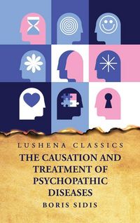 Produktbild: The Causation and Treatment of Psychopathic Diseases