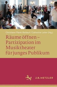 Produktbild: R&auml;ume &ouml;ffnen - Partizipation im Musiktheater f&uuml;r junges Publikum