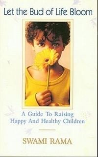 Bild vom Artikel Let the Bud of Life Bloom: A Guide to Raising Happy and Healthy Children vom Autor Swami Rama