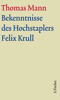 Bekenntnisse des Hochstaplers Felix Krull Thomas Mann