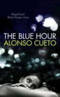 Bild vom Artikel The Blue Hour vom Autor Alonso Cueto