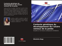 Produktbild: Contexte g&eacute;n&eacute;tique du d&eacute;veloppement de l'ulc&egrave;re veineux de la jambe