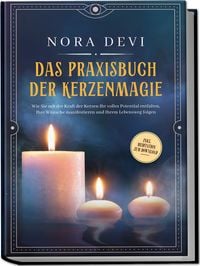 Produktbild: Das Praxisbuch der Kerzenmagie: Wie Sie mit der Kraft der Kerzen Ihr volles Potential entfalten, Ihre W&uuml;nsche manifestieren und Ihrem Lebensweg folgen - inkl. Meditation zum Download