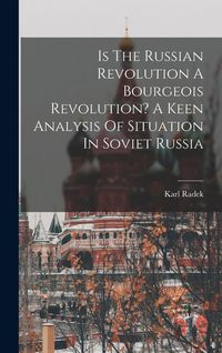 Produktbild: Is The Russian Revolution A Bourgeois Revolution? A Keen Analysis Of Situation In Soviet Russia