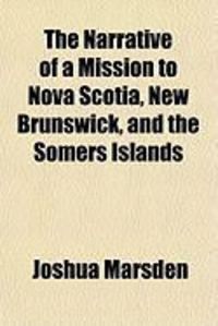 Produktbild: The Narrative of a Mission to Nova Scotia, New Brunswick, and the Somers Islands