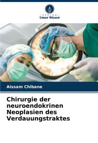 Produktbild: Chirurgie der neuroendokrinen Neoplasien des Verdauungstraktes