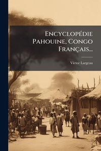 Produktbild: Encyclop&Atilde;(c)die Pahouine, Congo Fran&ccedil;ais...