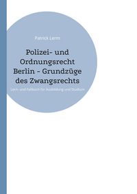 Produktbild: Polizei- und Ordnungsrecht Berlin - Grundz&uuml;ge des Zwangsrechts