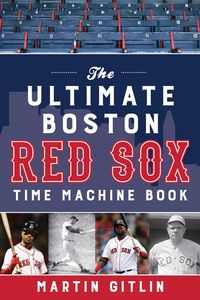 Produktbild: The Ultimate Boston Red Sox Time Machine Book