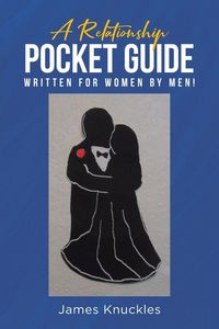Produktbild: A Relationship Pocket Guide Written for Women by Men!