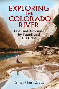 Produktbild: Exploring the Colorado River: Firsthand Accounts by Powell and His Crew