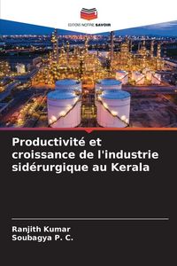 Produktbild: Productivit&eacute; et croissance de l'industrie sid&eacute;rurgique au Kerala