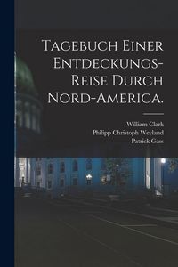 Produktbild: Tagebuch einer Entdeckungs-Reise durch Nord-America.