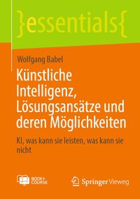 Produktbild: K&uuml;nstliche Intelligenz, L&ouml;sungsans&auml;tze und deren M&ouml;glichkeiten