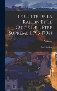 Produktbild: Le Culte de la Raison et le Culte de l'&Ecirc;tre Supr&ecirc;me (1793-1794)
