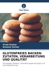 Produktbild: GLUTENFREIES BACKEN: ZUTATEN, VERARBEITUNG UND QUALIT&Auml;T