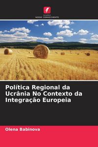 Produktbild: Pol&iacute;tica Regional da Ucr&acirc;nia No Contexto da Integra&ccedil;&atilde;o Europeia