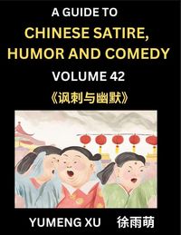 Produktbild: Chinese Humor and Comedy for Kids (Part 42)- Laughing at Life, A Guide to Chinese Satire for Young, Teens and Adults, Discover Satirical Humor, Learn