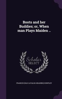 Produktbild: Boots and her Buddies; or, When man Plays Maiden ..