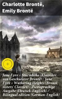 Produktbild: Jane Eyre + Sturmh&ouml;he (Klassiker von Geschwister Bront&euml;) / Jane Eyre + Wuthering Heights (Bront&euml; sisters' Classics) - Zweisprachige Ausgabe (Deutsch-E