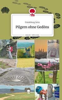 Produktbild: Pilgern ohne Ged&ouml;ns. Life is a Story - story.one