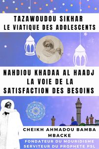Produktbild: Tazawoudou Sikhar: LE VIATIQUE DES ADOLESCENTS - Nahdiou Khadaa Al Haadj : La voie de la satisfaction des besoins - CHEIKH AHMADOU BAMBA MBACKE