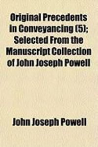 Produktbild: Original Precedents in Conveyancing (5); Selected from the Manuscript Collection of John Joseph Powell
