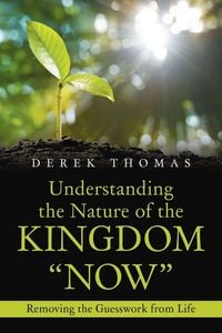 Produktbild: Understanding the Nature of the Kingdom "Now"