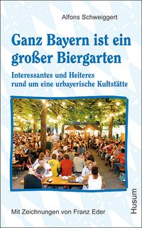 Bild vom Artikel Ganz Bayern ist ein großer Biergarten vom Autor Alfons Schweiggert