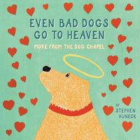 Produktbild: Huneck, S: Even Bad Dogs Go to Heaven