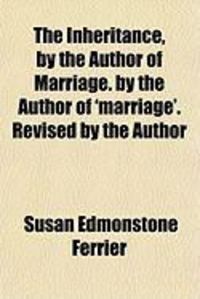 Produktbild: The Inheritance, by the Author of Marriage. by the Author of 'Marriage'. Revised by the Author