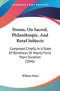 Bild vom Artikel Poems, On Sacred, Philanthropic, And Rural Subjects vom Autor William J. Mann