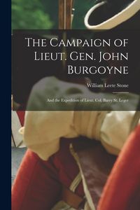 Produktbild: The Campaign of Lieut. Gen. John Burgoyne: And the Expedition of Lieut. Col. Barry St. Leger