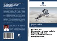 Produktbild: Einfluss von Nanokatalysatoren auf die Leistung und den Schadstoffaussto&szlig; von Dieselmotoren