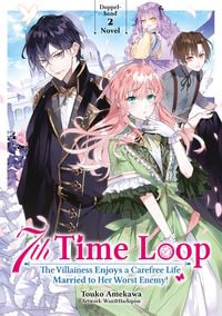 Produktbild: 7th Time Loop: The Villainess Enjoys a Carefree Life Married to Her Worst Enemy! (Light Novel), Doppelband 02 (deutsche Ausgabe)