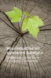 Produktbild: Holzindustrie im unteren Aaretal