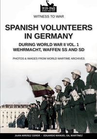 Produktbild: Spanish volunteers in Germany during World War II - Vol. 1