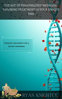 Produktbild: The Age of Personalized Medicine: Tailoring Treatment to Your Unique DNA
