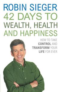 Produktbild: 42 Days to Wealth, Health and Happiness: How to Take Control and Transform Your Life Forever