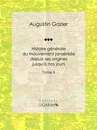 Produktbild: Histoire g&eacute;n&eacute;rale du mouvement jans&eacute;niste depuis ses origines jusqu'&agrave; nos jours