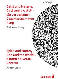 Produktbild: Geist und Materie, Gott und die Welt &ndash; ein verborgener Gesamtzusammenhang / Spirit and Matter, God and the World &ndash; a Hidden Overall Context