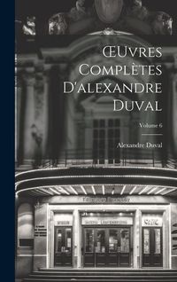 Produktbild: OEuvres Compl&egrave;tes D'alexandre Duval; Volume 6