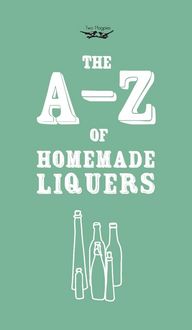 Produktbild: A-Z of Homemade Liqueurs