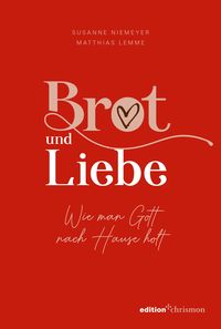 Produktbild: Brot und Liebe. Wie man Gott nach Hause holt.