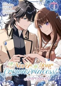 Produktbild: I'll Never Be Your Crown Princess! - Betrothed (Manga) Vol. 4