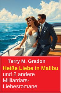 Produktbild: Hei&szlig;e Liebe in Malibu und 2 andere Milliard&auml;rs-Liebesromane
