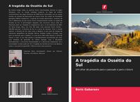 Produktbild: A trag&eacute;dia da Oss&eacute;tia do Sul